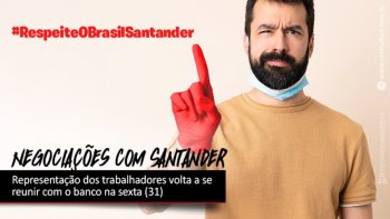    REUNIO COM O SANTANDER FOI RETOMADA ONTEM (28/07) E PROSSEGUE DIA 31 DE JULHO