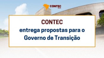 CONTEC ENTREGA PROPOSTAS PARA O GOVERNO DE TRANSIO