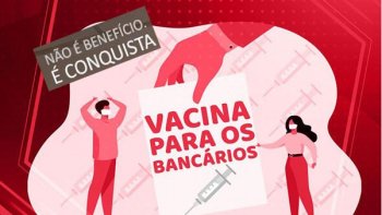 VACINAO PRIORITRIA DOS BANCRIOS  - COVID-19 - GOVERNO ATENDE MOVIMENTO SINDICAL