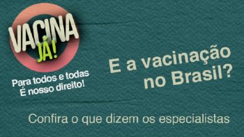 COMO ANDA A VACINAO CONTRA COVID-19 NO BRASIL?